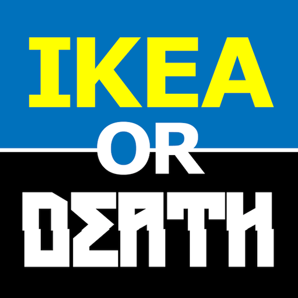 ИКЕА или смерть